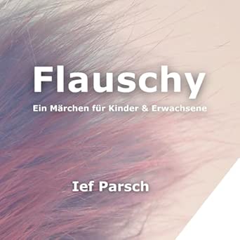 Flauschy: Ein Märchen für Kinder und Erwachsene
